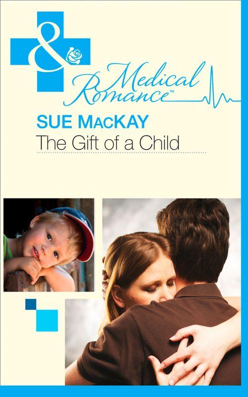 The Infamous Maitland Brothers - The Gift Of A Child (Mills &amp; Boon Medical) (The Infamous Maitland Brothers, Book 1): First edition