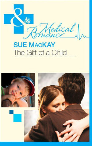 The Infamous Maitland Brothers - The Gift Of A Child (Mills &amp; Boon Medical) (The Infamous Maitland Brothers, Book 1): First edition