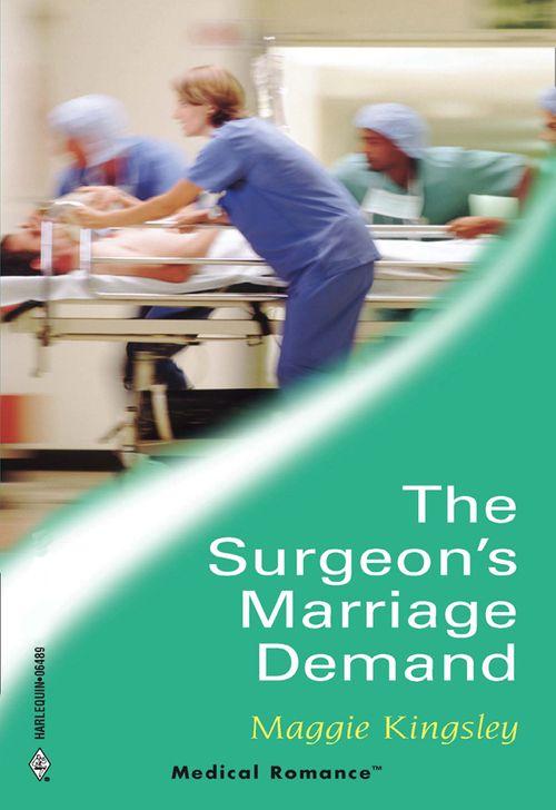 The Surgeon&#39;s Marriage Demand (Mills &amp; Boon Medical): First edition