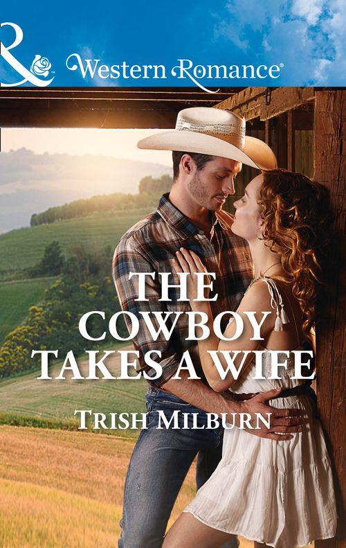 Blue Falls, Texas - The Cowboy Takes A Wife (Mills &amp; Boon Western Romance) (Blue Falls, Texas, Book 9)