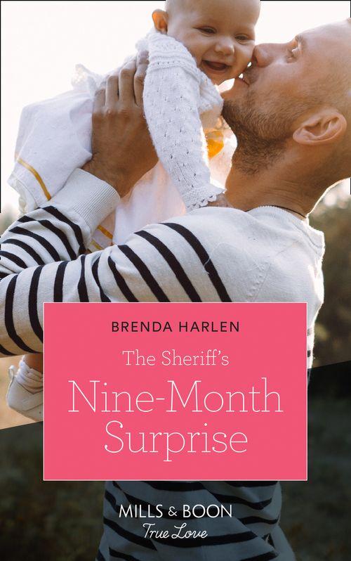 Match Made in Haven - The Sheriff&#39;s Nine-Month Surprise (Mills &amp; Boon True Love) (Match Made in Haven, Book 1)
