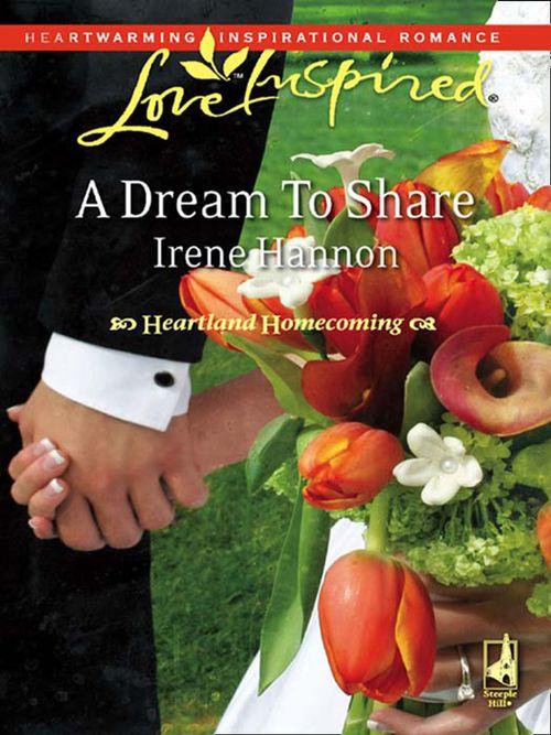 A Dream To Share (Mills & Boon Love Inspired) (Heartland Homecoming, Book 2): First edition (9781408964071)