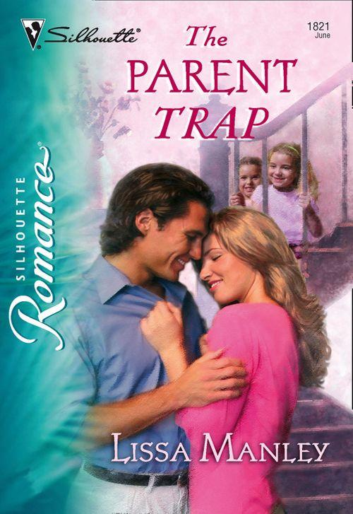 The Parent Trap (Mills &amp; Boon Silhouette): First edition