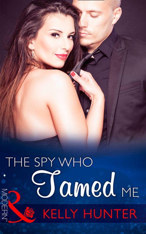 Sydney&#39;s Most Eligible... - The Spy Who Tamed Me (Mills &amp; Boon Modern) (Sydney&#39;s Most Eligible..., Book 4): First edition