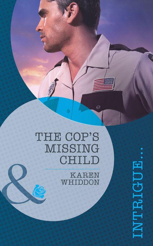 The Cop&#39;s Missing Child (Mills &amp; Boon Intrigue): First edition