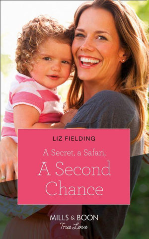 Destination Brides - A Secret, A Safari, A Second Chance (Mills &amp; Boon True Love) (Destination Brides, Book 4)