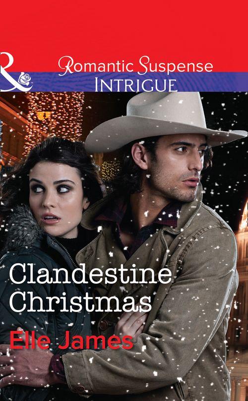 Covert Cowboys, Inc. - Clandestine Christmas (Mills &amp; Boon Intrigue) (Covert Cowboys, Inc., Book 8)