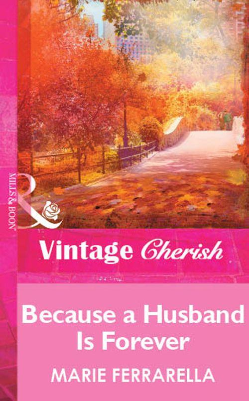 Because a Husband Is Forever (Mills &amp; Boon Vintage Cherish): First edition
