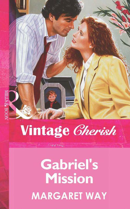 Gabriel&#39;s Mission (Mills &amp; Boon Vintage Cherish): First edition