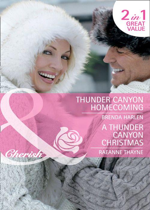 Thunder Canyon Homecoming / A Thunder Canyon Christmas: Thunder Canyon Homecoming (Montana Mavericks: Thunder Canyon Cowboys, Book 5) / A Thunder Canyon Christmas (Montana Mavericks: Thunder Canyon Cowboys, Book 6) (Mills &amp; Boon Cherish): First edition