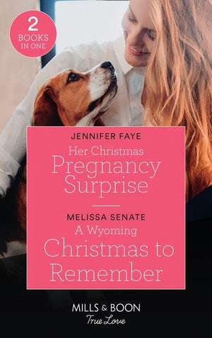 Her Christmas Pregnancy Surprise: Her Christmas Pregnancy Surprise / A Wyoming Christmas to Remember (The Wyoming Multiples) (Mills &amp; Boon True Love)