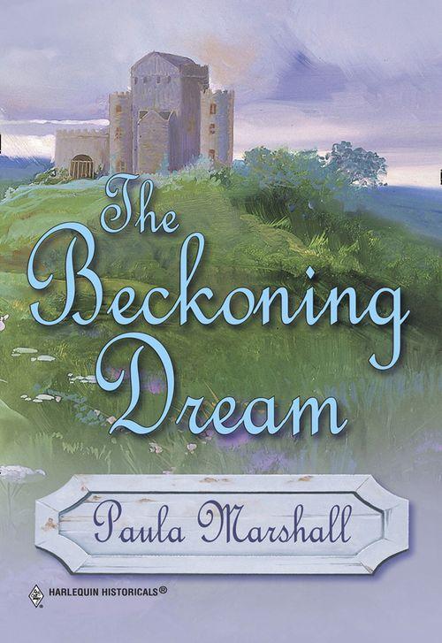 The Beckoning Dream (Mills & Boon Historical): First edition (9781474017701)
