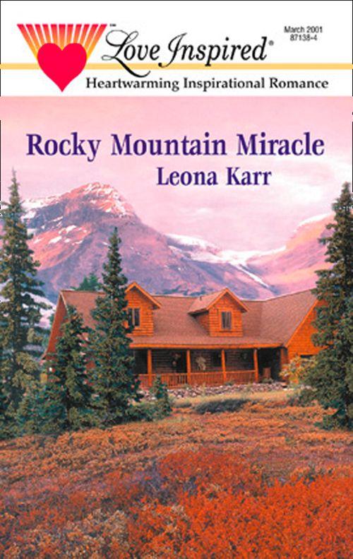 Rocky Mountain Miracle (Mills &amp; Boon Love Inspired): First edition