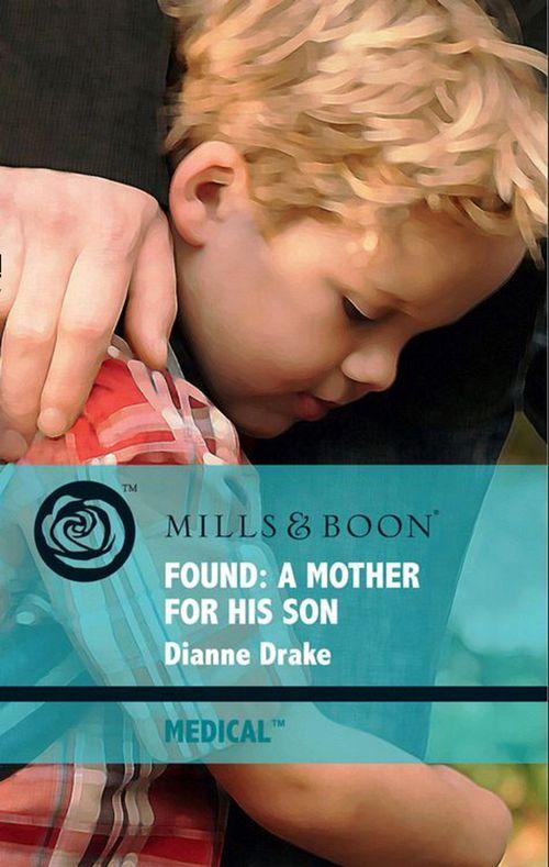 Found: A Mother for His Son (Mills &amp; Boon Medical): First edition