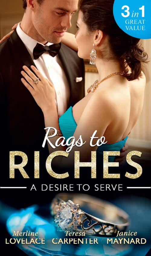 Rags To Riches: A Desire To Serve: The Paternity Promise / Stolen Kiss From a Prince / The Maid&#39;s Daughter