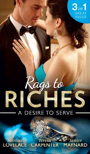 Rags To Riches: A Desire To Serve: The Paternity Promise / Stolen Kiss From a Prince / The Maid&#39;s Daughter