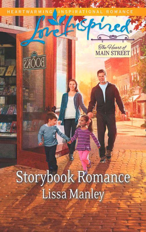 The Heart of Main Street - Storybook Romance (Mills &amp; Boon Love Inspired) (The Heart of Main Street, Book 4): First edition