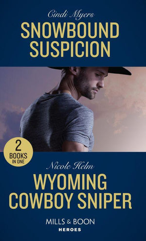 Eagle Mountain Murder Mystery: Winter Storm W - Snowbound Suspicion / Wyoming Cowboy Sniper: Snowbound Suspicion (Eagle Mountain Murder Mystery: Winter Storm W) / Wyoming Cowboy Sniper (Carsons &amp; Delaneys: Battle Tested) (Mills &amp; Boon Heroes) (Eagle Mountain Murder Mystery: Winter Storm W)