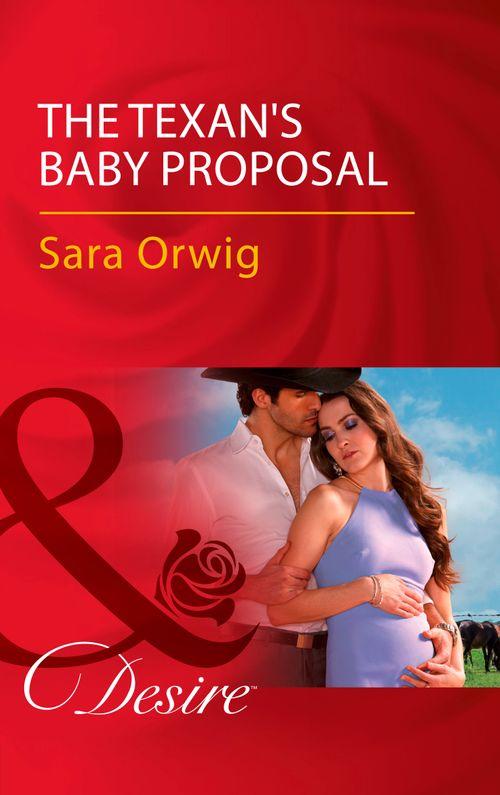Callahan&#39;s Clan - The Texan&#39;s Baby Proposal (Mills &amp; Boon Desire) (Callahan&#39;s Clan, Book 4)