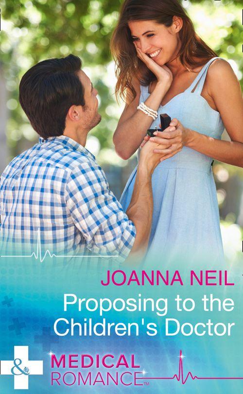 Proposing to the Children&#39;s Doctor (Mills &amp; Boon Medical): First edition