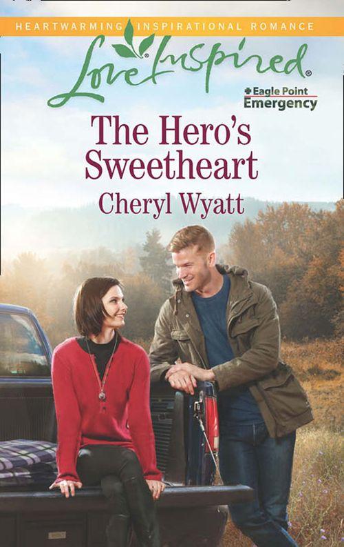 Eagle Point Emergency - The Hero&#39;s Sweetheart (Mills &amp; Boon Love Inspired) (Eagle Point Emergency, Book 4)