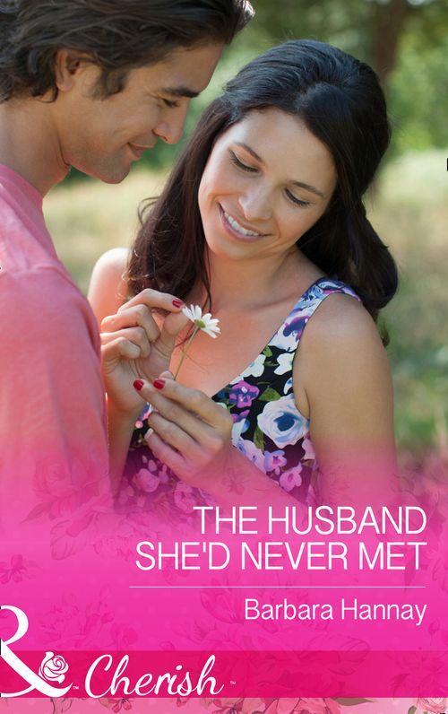 The Husband She&#39;d Never Met (Mills &amp; Boon Cherish)