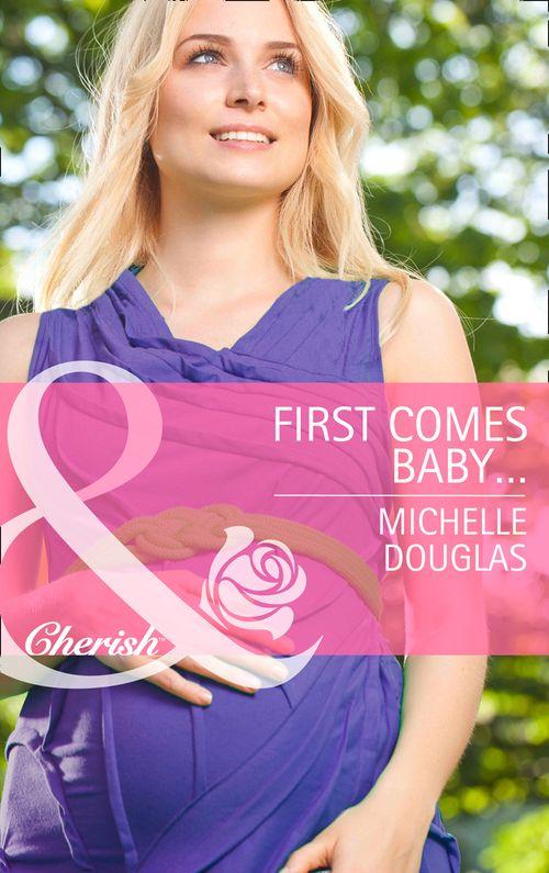 Mothers in a Million - First Comes Baby... (Mills &amp; Boon Cherish) (Mothers in a Million, Book 4): First edition