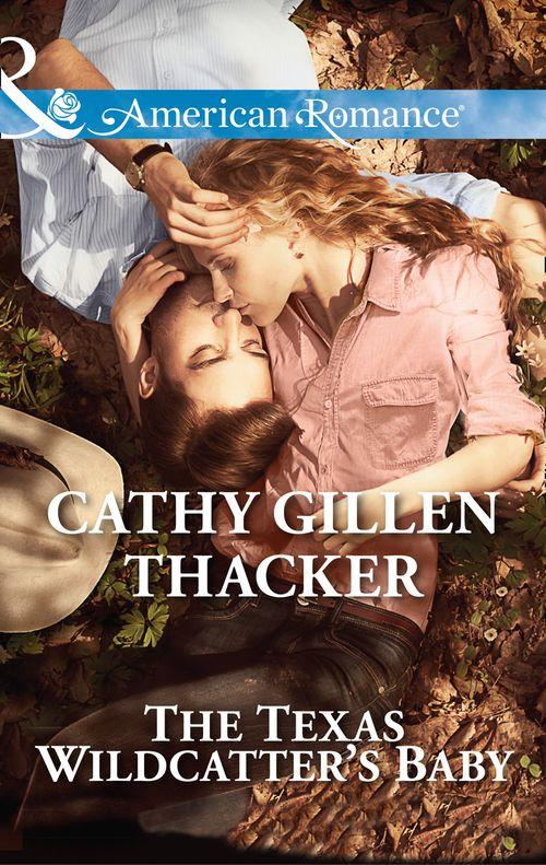 McCabe Homecoming - The Texas Wildcatter&#39;s Baby (Mills &amp; Boon American Romance) (McCabe Homecoming, Book 4): First edition