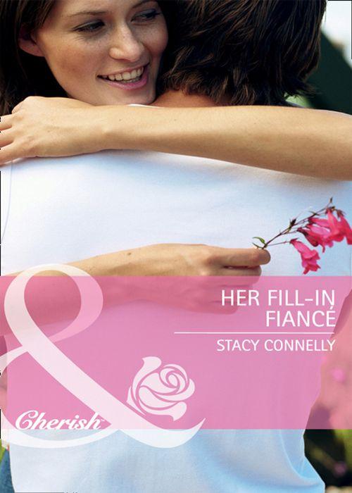 Her Fill-In Fiancé (Mills &amp; Boon Cherish): First edition