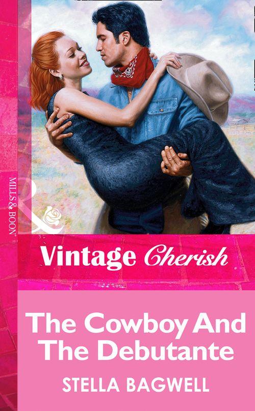 The Cowboy And The Debutante (Mills &amp; Boon Vintage Cherish): First edition