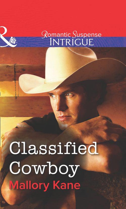 Classified Cowboy (Mills &amp; Boon Intrigue): First edition