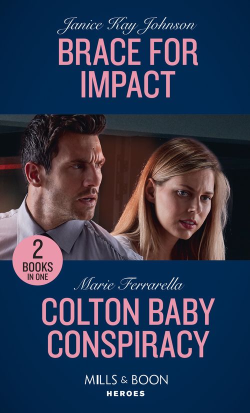 Brace For Impact / Colton Baby Conspiracy: Brace for Impact / Colton Baby Conspiracy (The Coltons of Mustang Valley) (Mills &amp; Boon Heroes)