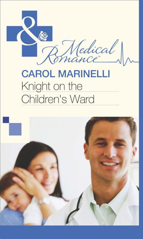 Knight on the Children&#39;s Ward (Mills &amp; Boon Medical): First edition