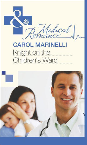Knight on the Children&#39;s Ward (Mills &amp; Boon Medical): First edition