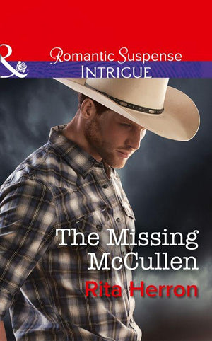 The Heroes of Horseshoe Creek - The Missing Mccullen (Mills &amp; Boon Intrigue) (The Heroes of Horseshoe Creek, Book 5)