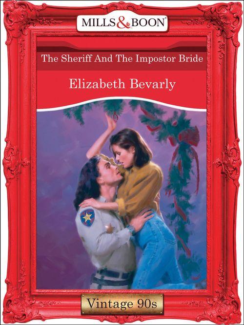 The Sheriff And The Impostor Bride (Mills &amp; Boon Vintage Desire): First edition
