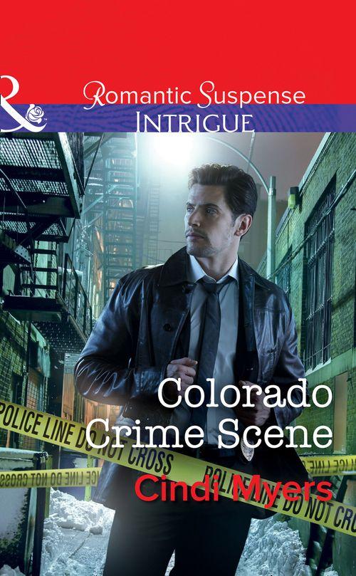 The Men of Search Team Seven - Colorado Crime Scene (Mills &amp; Boon Intrigue) (The Men of Search Team Seven, Book 1)