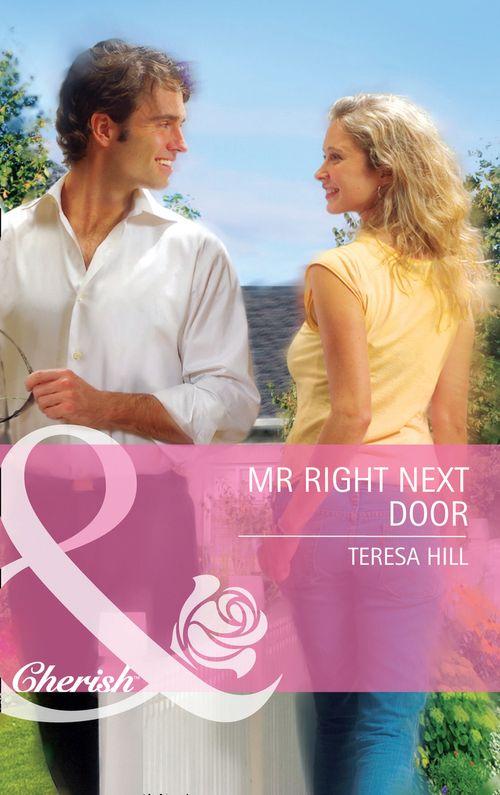 Mr Right Next Door (Mills &amp; Boon Cherish): First edition