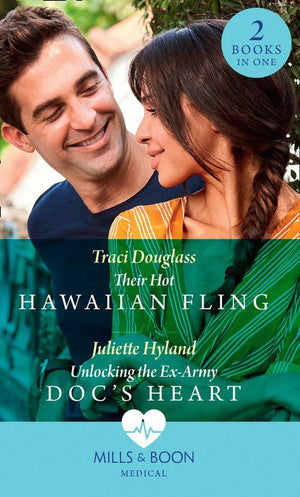 Their Hot Hawaiian Fling / Unlocking The Ex-Army Doc&#39;s Heart: Their Hot Hawaiian Fling / Unlocking the Ex-Army Doc&#39;s Heart (Mills &amp; Boon Medical)