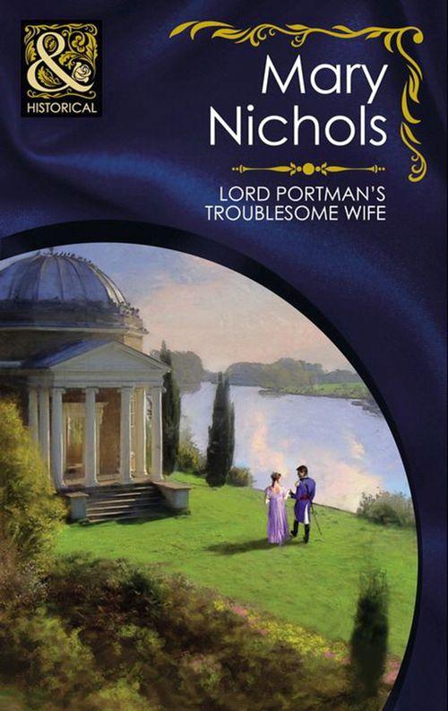 The Piccadilly Gentlemen&#39;s Club - Lord Portman&#39;s Troublesome Wife (Mills &amp; Boon Historical) (The Piccadilly Gentlemen&#39;s Club, Book 3): First edition