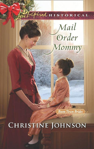 Boom Town Brides - Mail Order Mommy (Mills &amp; Boon Love Inspired Historical) (Boom Town Brides, Book 2)