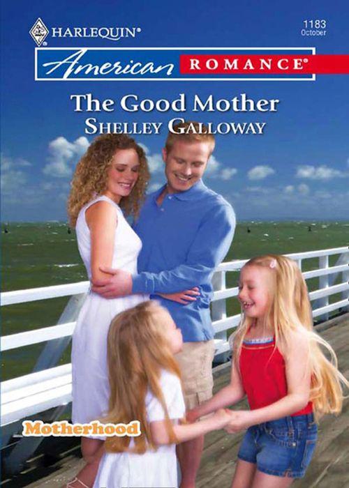 Motherhood - The Good Mother (Mills &amp; Boon Love Inspired) (Motherhood, Book 3): First edition