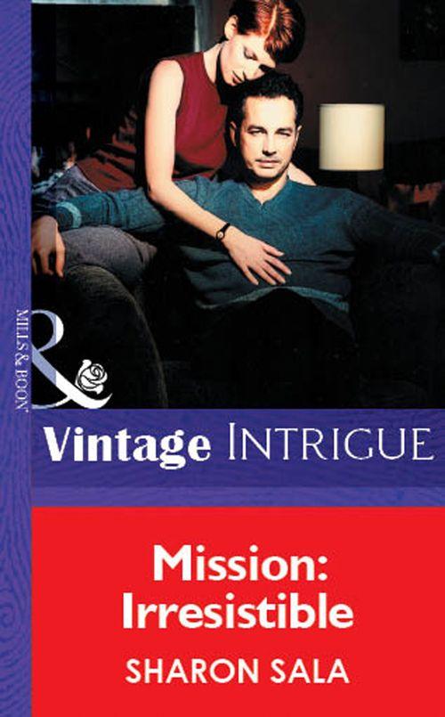 Mission: Irresistible (Mills &amp; Boon Vintage Intrigue): First edition