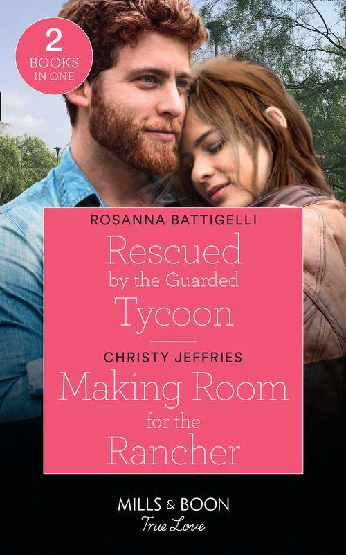 Rescued By The Guarded Tycoon / Making Room For The Rancher: Rescued by the Guarded Tycoon / Making Room for the Rancher (Twin Kings Ranch) (Mills &amp; Boon True Love)