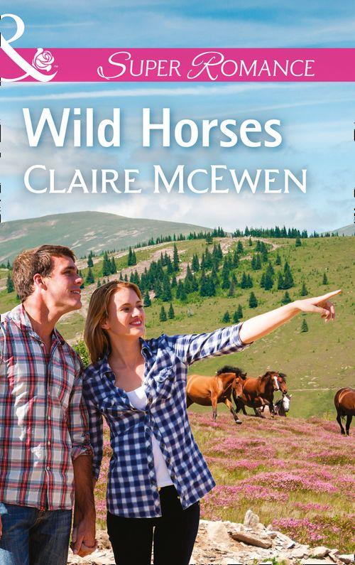 Wild Horses (Mills & Boon Superromance) (Sierra Legacy, Book 1) (9781474049276)