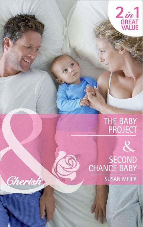 The Baby Project / Second Chance Baby: The Baby Project (Babies in the Boardroom, Book 1) / Second Chance Baby (Babies in the Boardroom, Book 2) (Mills &amp; Boon Cherish): First edition