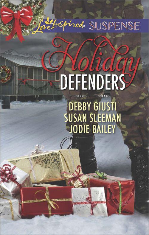 Holiday Defenders: Mission: Christmas Rescue / Special Ops Christmas / Homefront Holiday Hero (Mills &amp; Boon Love Inspired Suspense): First edition