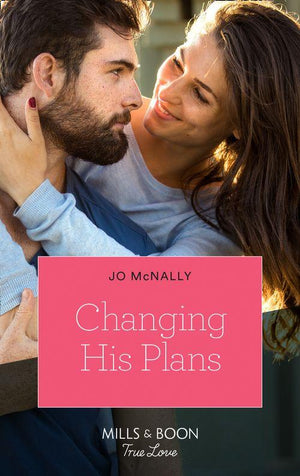 Gallant Lake Stories - Changing His Plans (Mills &amp; Boon True Love) (Gallant Lake Stories, Book 4)