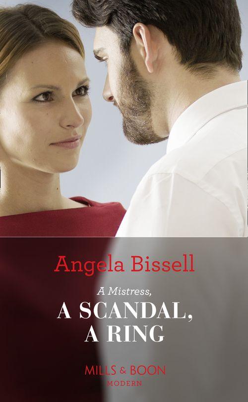 A Mistress, A Scandal, A Ring (Mills & Boon Modern) (Ruthless Billionaire Brothers, Book 2) (9781474072311)