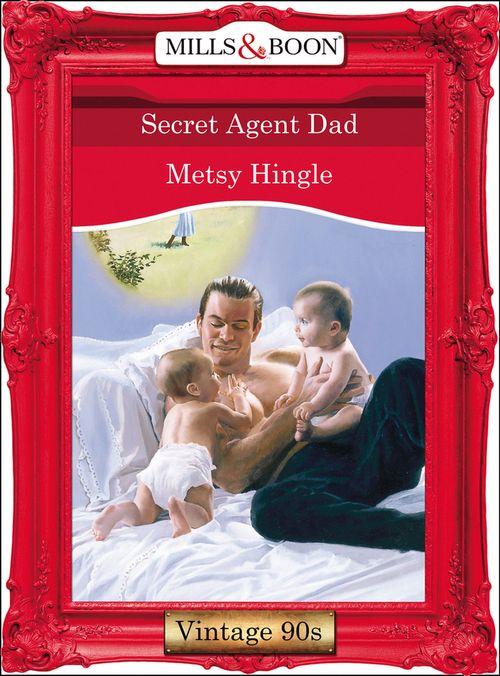 Secret Agent Dad (Mills &amp; Boon Vintage Desire): First edition